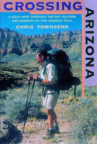 Бумажная книга «Crossing Arizona: A Solo Hike through the Sky Islands and Deserts of the Arizona Trail», автор Крис Таунсенд - фото №1