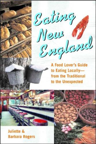 Бумажная книга «Eating New England: A Food Lover's Guide to Eating Locally», авторов Барбара Роджерс, Джульетта Роджерс - фото №1