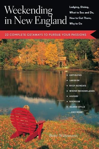 Паперова книга «Weekending in New England: 22 Complete Getaways to Pursue Your Passions», автор Бетсі Віттеманн - фото №1