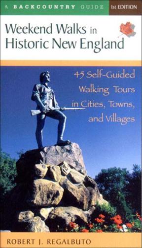 Бумажная книга «Weekend Walks in Historic New England: 45 Self-Guided Walking Tours in Cities, Towns, and Villages», автор Роберт Дж. Регалбуто - фото №1