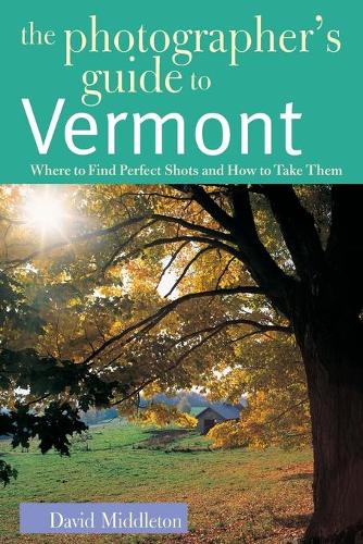Бумажная книга «The Photographer's Guide to Vermont: Where to Find Perfect Shots and How to Take Them», автор Дэвид Миддлтон - фото №1