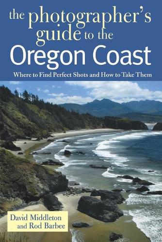 Бумажная книга «The Photographer's Guide to the Oregon Coast: Where to Find Perfect Shots and How to Take Them», авторов Дэвид Миддлтон, Род Барби - фото №1