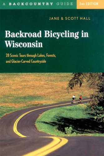 Бумажная книга «Backroad Bicycling in Wisconsin: 28 Scenic Tours through Lakes, Forests, and Glacier-Carved Countryside», авторов Джейн Э. Холл, Скотт Д. Холл - фото №1