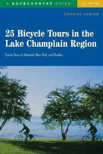 Бумажная книга «25 Bicycle Tours in the Lake Champlain Region: Scenic Tours in Vermont, New York, and Quebec», автор Чарльз Хансен - фото №1