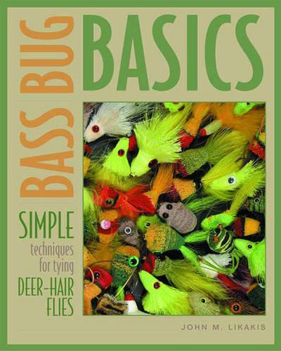 Бумажная книга «Bass Bug Basics: Simple Techniques for Tying Deer-Hair Flies», автор Джон М. Ликасис - фото №1