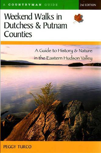 Бумажная книга «Weekend Walks in Dutchess and Putnam Counties: A Guide to History & Nature in the Eastern Hudson Valley», автор Пегги Турко - фото №1