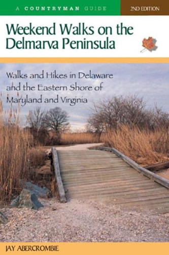 Paper book «Weekend Walks on the Delmarva Peninsula: Walks and Hikes in Delaware and the Eastern Shore of Maryland and Virginia», author Jay Abercrombie - фото №1