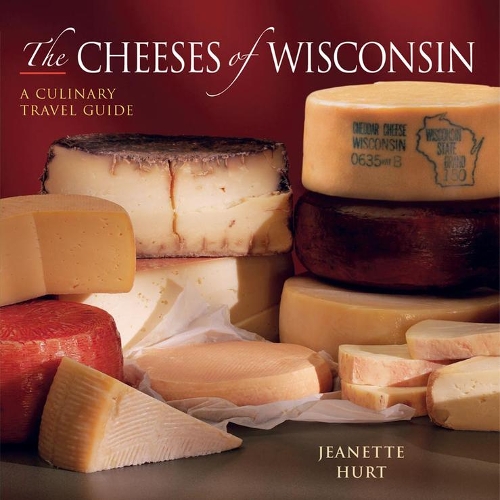 Паперова книга «The Cheeses of Wisconsin: A Culinary Travel Guide», автор Жанетт Херт - фото №1