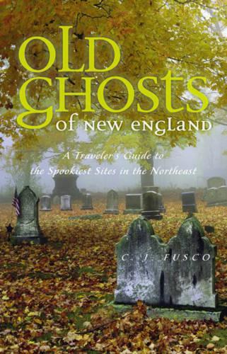 Бумажная книга «Old Ghosts of New England: A Traveler's Guide to the Spookiest Sites in the Northeast», автор К. Дж. Фаско - фото №1