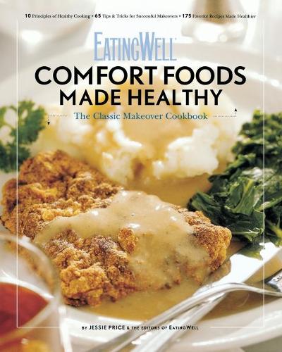 Паперова книга «EatingWell Comfort Foods Made Healthy: The Classic Makeover Cookbook», автор Джессі Прайс - фото №1