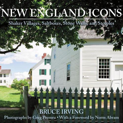 Бумажная книга «New England Icons: Shaker Villages, Saltboxes, Stone Walls and Steeples», автор Брюс Ирвинг - фото №1