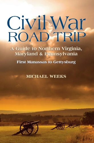 Паперова книга «Civil War Road Trip, Volume I: A Guide to Northern Virginia, Maryland & Pennsylvania, 1861-1863: First Manassas to Gettysburg», автор Майкл Вікс - фото №1