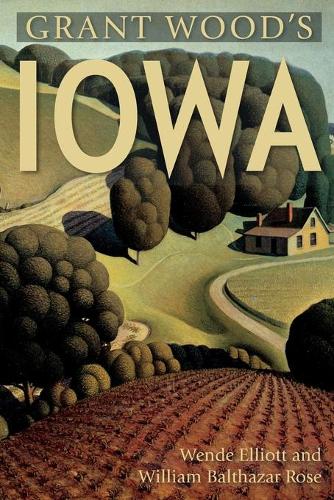 Паперова книга «Grant Wood's Iowa», авторів Венде Елліотт, Вільям Роуз - фото №1
