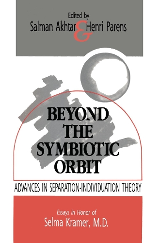 Бумажная книга «Beyond the Symbiotic Orbit: Advances in Separation-Individuation Theory: Essays in Honor of Selma Kramer, MD» - фото №1