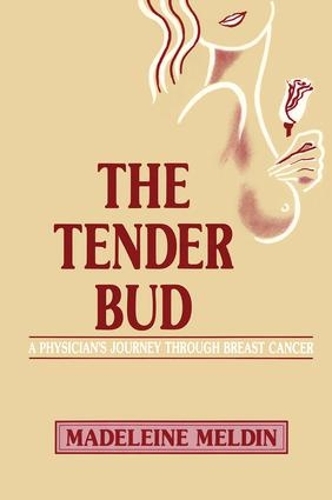 Паперова книга «The Tender Bud: A Physician's Journey Through Breast Cancer», автор Мадлен Мелдін - фото №1