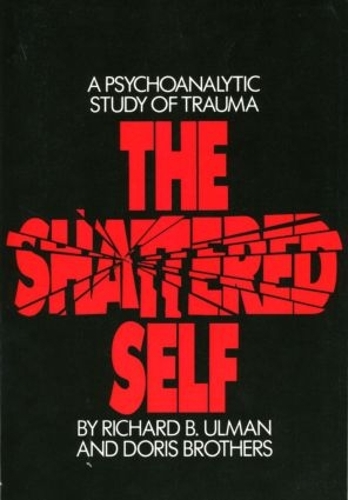 Бумажная книга «The Shattered Self: A Psychoanalytic Study of Trauma», авторов Дорис Бразерс, Ричард Б. Ульман - фото №1