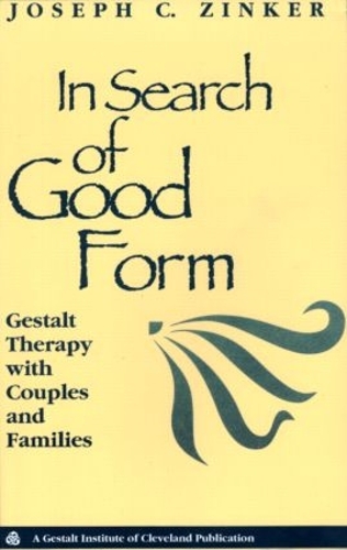 Бумажная книга «In Search of Good Form: Gestalt Therapy with Couples and Families», автор Джозеф К. Зинкер - фото №1