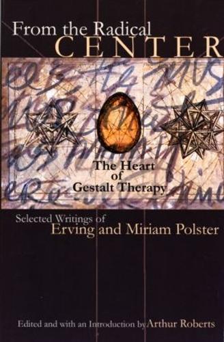 Бумажная книга «From the Radical Center: The Heart of Gestalt Therapy», авторов Эрвинг Полстер, Мириам Полстер - фото №1