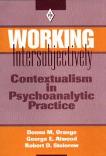[object Object] «Working Intersubjectively: Contextualism in Psychoanalytic Practice», авторов Донна М. Оранж, Джордж Э. Этвуд, Роберт Д. Столороу - фото №1