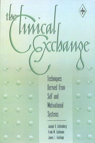 Паперова книга «The Clinical Exchange: Techniques Derived from Self and Motivational Systems», авторів Френк М. Лахманн, Джеймс Л. Фоссхадж, Джозеф Д. Ліхтенберг - фото №1