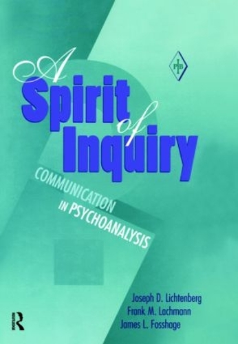 Паперова книга «A Spirit of Inquiry: Communication in Psychoanalysis», авторів Френк М. Лахманн, Джеймс Л. Фоссхадж, Джозеф Д. Ліхтенберг - фото №1