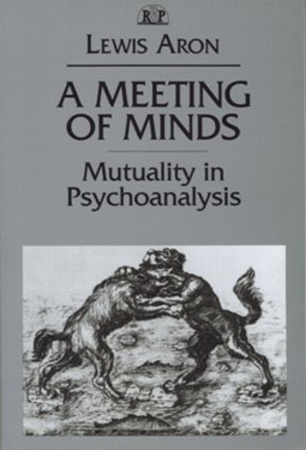 Паперова книга «A Meeting of Minds: Mutuality in Psychoanalysis», автор Льюїс Арон - фото №1