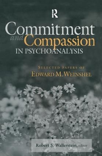 Паперова книга «Commitment and Compassion in Psychoanalysis: Selected Papers of Edward M. Weinshel» - фото №1