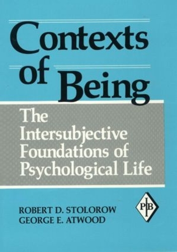[object Object] «Contexts of Being: The Intersubjective Foundations of Psychological Life», авторів Джордж Е. Етвуд, Роберт Д. Столоров - фото №1