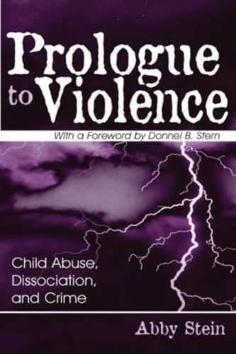 Бумажная книга «Prologue to Violence: Child Abuse, Dissociation, and Crime», автор Эбби Штейн - фото №1