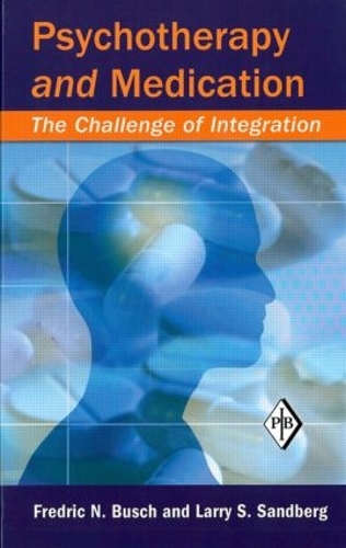 Паперова книга «Psychotherapy and Medication: The Challenge of Integration», авторів Фредерік Н. Буш, Ларрі С. Сендберг - фото №1