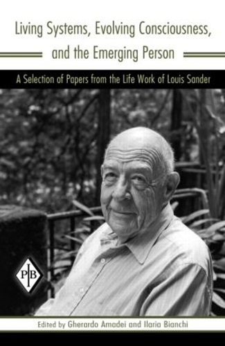 [object Object] «Living Systems, Evolving Consciousness, and the Emerging Person: A Selection of Papers from the Life Work of Louis Sander», автор Луїс Сандер - фото №1