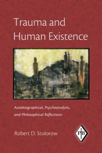 Бумажная книга «Trauma and Human Existence: Autobiographical, Psychoanalytic, and Philosophical Reflections», автор Роберт Д. Столороу - фото №1