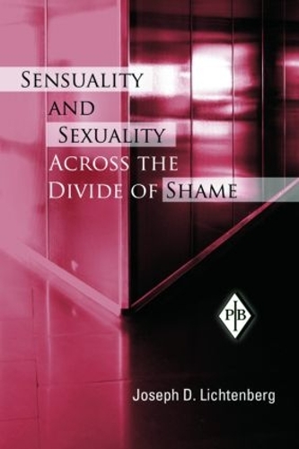 Бумажная книга «Sensuality and Sexuality Across the Divide of Shame», автор Джозеф Д. Лихтенберг - фото №1