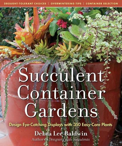 [object Object] «Succulent Container Gardens: Design Eye-Catching Displays with 350 Easy-Care Plants», автор Дебра Лі Болдуін - фото №1
