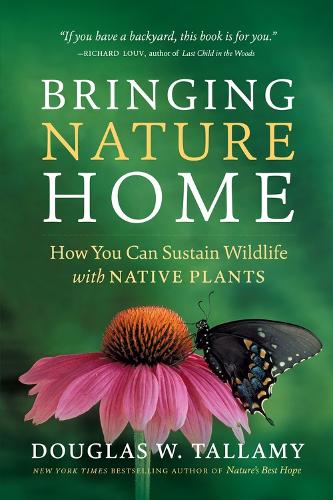Бумажная книга «Bringing Nature Home: How You Can Sustain Wildlife with Native Plants, Updated and Expanded», автор Дуглас В. Таллами - фото №1