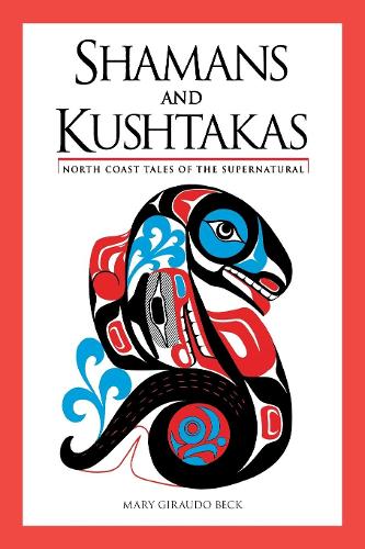 Бумажная книга «Shamans and Kushtakas: North Coast Tales of the Supernatural», автор Мэри Жирадо Бек - фото №1