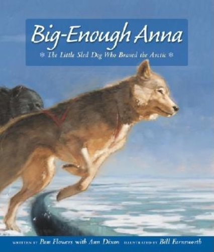 Бумажная книга «Big-Enough Anna: The Little Sled Dog Who Braved the Arctic», автор Пэм Флауэрс - фото №1