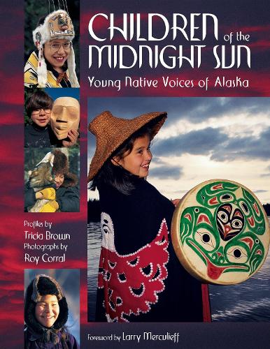 Бумажная книга «Children of the Midnight Sun: Young Native Voices of Alaska», автор Триша Браун - фото №1