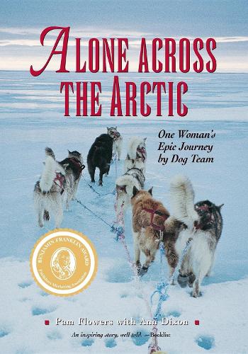 Бумажная книга «Alone Across the Arctic: One Woman's Epic Journey by Dog Team», автор Пэм Флауэрс - фото №1