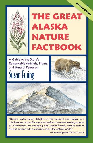 Паперова книга «The Great Alaska Nature Factbook: A Guide to the State's Remarkable Animals, Plants, and Natural Features», автор Сьюзен Юінг - фото №1