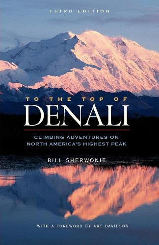 Бумажная книга «To The Top of Denali: Climbing Adventures on North America's Highest Peak», автор Билл Шервонит - фото №1
