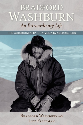 Бумажная книга «Bradford Washburn, An Extraordinary Life: The Autobiography of a Mountaineering Icon», автор Брэдфорд Уошберн - фото №1