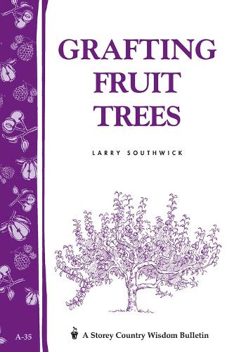 Бумажная книга «Grafting Fruit Trees: Storey's Country Wisdom Bulletin A-35», автор Ларри Саутвик - фото №1