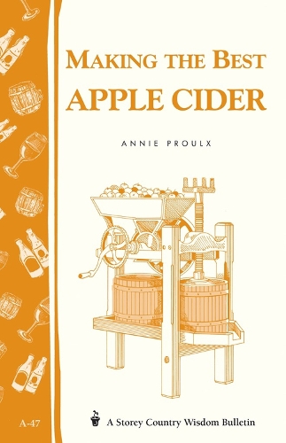 Бумажная книга «Making the Best Apple Cider: Storey Country Wisdom Bulletin A-47», автор Анни Проулкс - фото №1