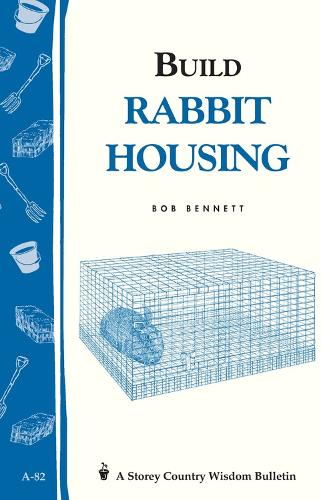Бумажная книга «Build Rabbit Housing: Storey Country Wisdom Bulletin A-82», автор Боб Беннетт - фото №1