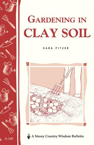Бумажная книга «Gardening in Clay Soil: Storey's Country Wisdom Bulletin A-140», автор Сара Питцер - фото №1