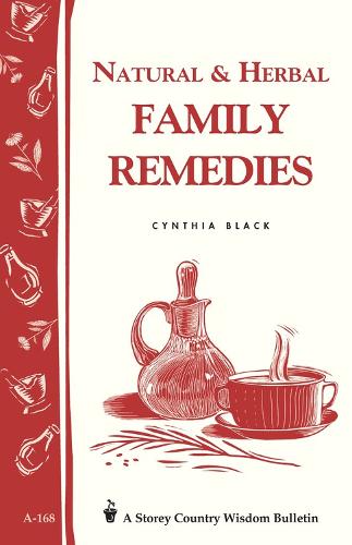 Бумажная книга «Natural & Herbal Family Remedies: Storey's Country Wisdom Bulletin A-168», автор Синтия Блэк - фото №1