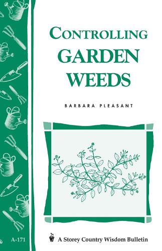 Бумажная книга «Controlling Garden Weeds: Storey's Country Wisdom Bulletin A-171», автор Барбара Плезант - фото №1