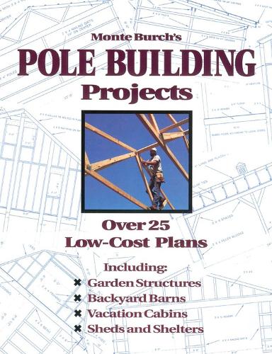 Бумажная книга «Monte Burch's Pole Building Projects: Over 25 Low-Cost Plans», автор Монте Берч - фото №1