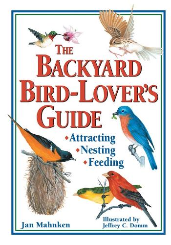 Бумажная книга «The Backyard Bird-Lover's Guide: Attracting, Nesting, Feeding», автор Ян Махнкен - фото №1